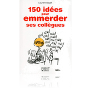 Un Livre 150 idées pour emmerder ses collègues