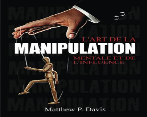 un Guide "L'Art De La Manipulation Mentale"