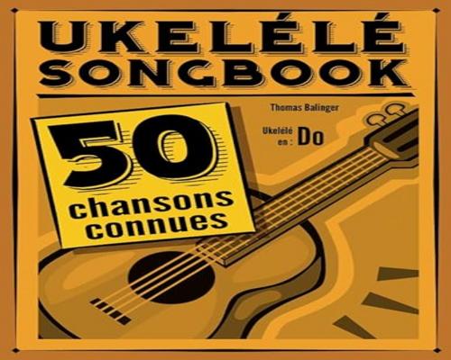 un Livre Ukulélé Songbook: 50 Chansons Connues Pour Ukulélé En Do