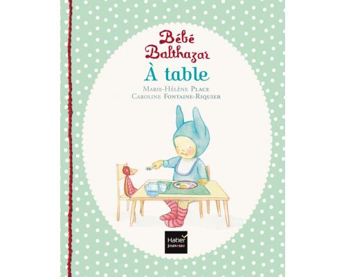 Un Livre Bébé Balthazar A Table