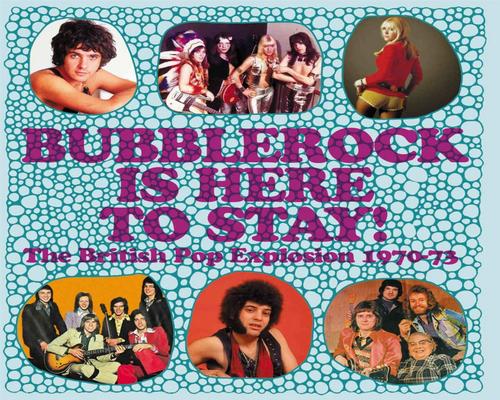 en Cd Bubblerock Is Here To Stay! The British Pop Explosion 1970-1973