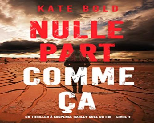 un Roman Nulle Part Comme Ça (Un Thriller À Suspense Harley Cole Du Fbi – Livre 4)