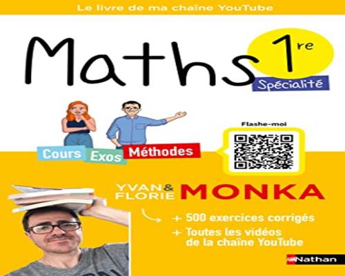 un Livre Maths 1Re Avec Yvan & Florie Monka - Le Livre De Ma Chaîne Youtube - Programme De Première - Enseignement De Spécialité - 2023-2024