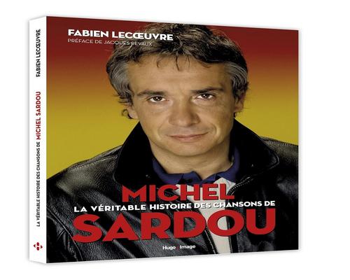 un Livre "La Véritable Histoire Des Chansons De Michel Sardou"