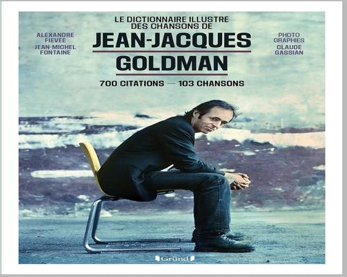 un Livre Le Dictionnaire Illustré Des Chansons De Jean-Jacques Goldman